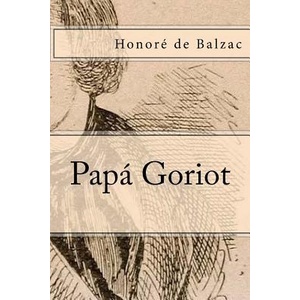 Papa Goriot | Honoré De Balzac (ISBN: 9781546975113)