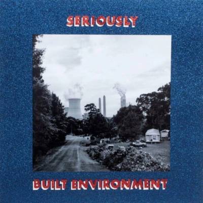 SERIOUSLY - BUILT ENVIRONMENT 1 LP