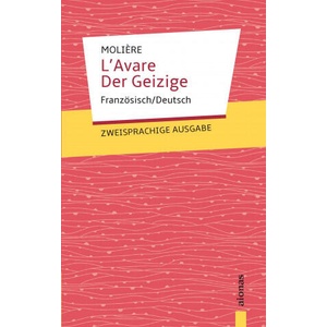 L'Avare / Der Geizige: Moliere: Zweisprachig Französisch/Deutsch | Jean-Baptiste Moli? re (ISBN: 9783946571599)