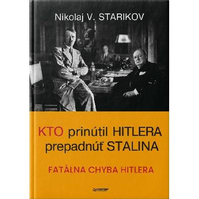 Kto prinútril Hitlera prepadnúť Stalina