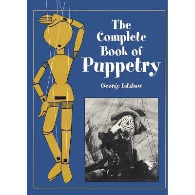 Complete Book of Puppetry | George Latshaw