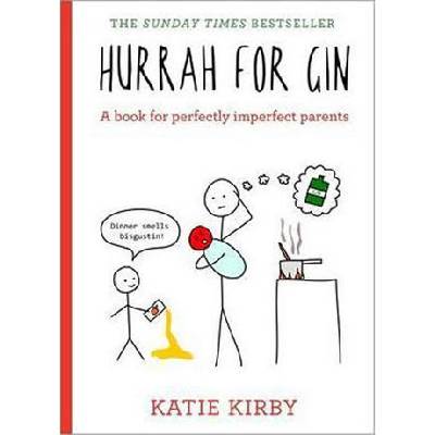 Hurrah for Gin: A book for perfectly imperfec- Katie Kirby