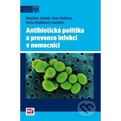 Antibiotická politika a prevence infekcí v nemocnici - Jindrák Vlastimil a kolektív
