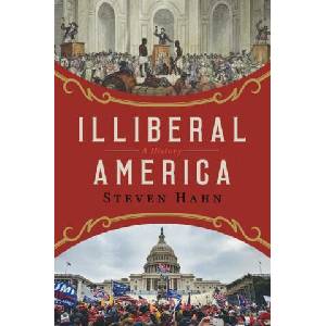 Illiberal America: A History | Hahn, Steven (ISBN: 9780393635928)