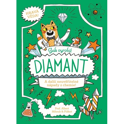 Jak vyrobit diamant - A další neuvěřitelné nápady z chemie!