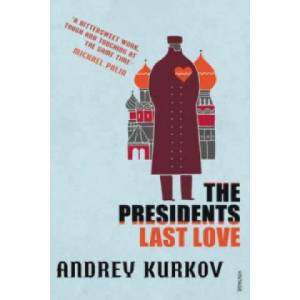President's Last Love | Andrey Kurkov (ISBN: 9780099485049)