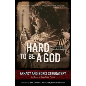 Hard to Be a God | Arkady Strugatsky, Boris Strugatsky, Hari Kunzru, Olena Bormashenko (ISBN: 9781613748282)