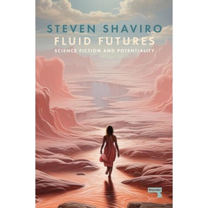 Fluid Futures | Shaviro, Steven (2024)