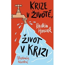 Krize v životě, život v krizi - MUDr. Radkin Honzák CSc., Vladimíra Novotná