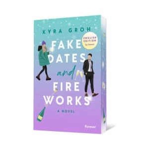 Fake Dates and Fireworks: English Edition | Teagan Boyle, Lilian Frielinghaus (ISBN: 9783989780774)