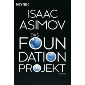 Das Foundation Projekt | Isaac Asimov, Irene Holicki (ISBN: 9783453528451)