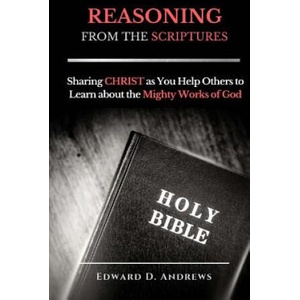 REASONING FROM The SCRIPTURES | Edward D Andrews (ISBN: 9781945757822)