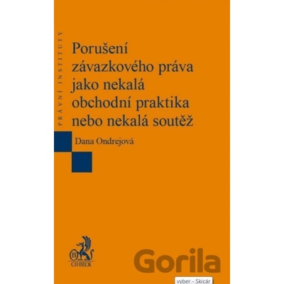 Porušení závazkového práva jako nekalá obchodní praktika nebo nekalá soutěž - Dana Ondrejová