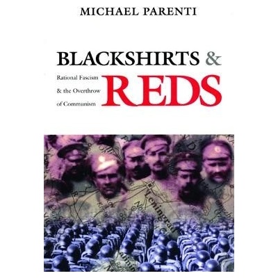 Blackshirts and Reds: Rational Fascism and the Overthrow of Communism Parenti Michael Paperback