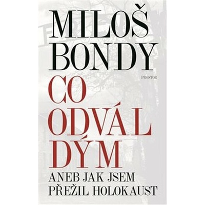 Co odvál dým aneb Jak jsem přežil holokaust Bondy Miloš CZ