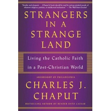 Strangers in a Strange Land: Living the Catholic Faith in a Post-Christian World