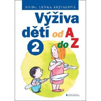 Výživa dětí od A do Z II. - Lenka Kejvalová
