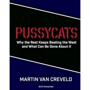 Pussycats: Why the Rest Keeps Beating the West | Martin Van Creveld (ISBN: 9781533232007)
