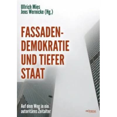 Fassadendemokratie und Tiefer Staat | Ernst Wolff, Rainer Mausfeld, Hermann Ploppa, Jürgen Rose, Werner Rügemer, Rainer Rupp, Rainer Seidel, Andreas Wehr, Wolf Wetzel, Jörg Becker, Daniele Ganser, Bernd Hamm, Hans-Georg Hermann, Hannes Ho