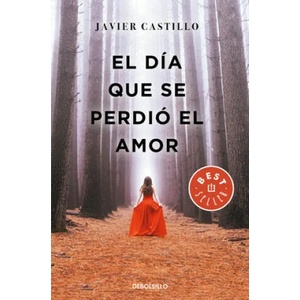 El dia que se perdio el amor / The Day Love Was Lost | Javier Castillo (ISBN: 9788466347396)