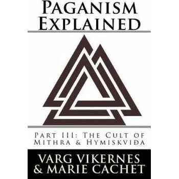Paganism Explained, Part III: The Cult of Mithra & Hymiskvida