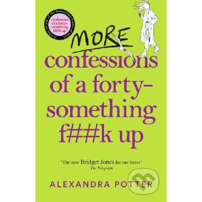 More Confessions of a Forty-Something F**k Up