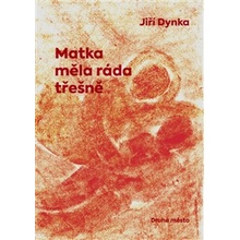 Matka měla ráda třešně - Jiří Dynka