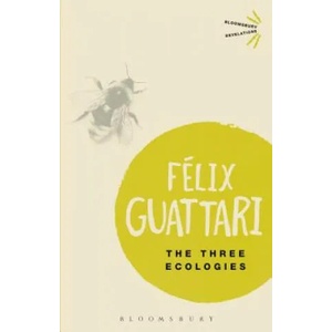 Three Ecologies | Felix Guattari (ISBN: 9781472523815)