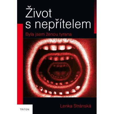 Život s nepřítelem - Byla jsem ženou tyrana - Lenka Stránská