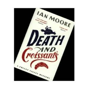 Death and Croissants: The most hilarious murder mystery since Richard Osman's The Thursday Murder Club | Ian Moore (ISBN: 9781788424233)