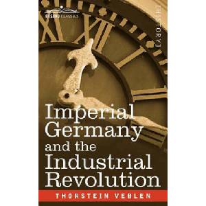 Imperial Germany and the Industrial Revolution | Thorstein Veblen (ISBN: 9781596058828)