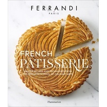 French Pâtisserie: Master Recipes and T... Ă‰cole Ferrandi, Rina Nurra