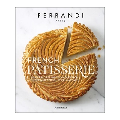 French Pâtisserie: Master Recipes and T... Ă‰cole Ferrandi, Rina Nurra