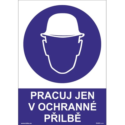 DUKO PRACUJ JEN V OCHRANNÉ PŘILBĚ Formát: 210 x 297 mm, Materiál: plast 5 mm, samolepící vinylová fólie