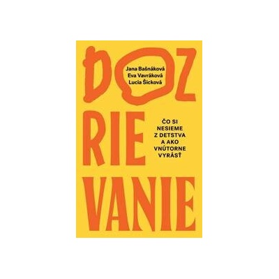 Dozrievanie. Čo si nesieme z detstva a ako vnútorne vyrásť