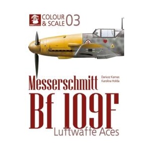 Colour & Scale 03. Messerschmit Bf 109 F. Luftwaffe Aces | Karolina Holda (ISBN: 9788367227704)