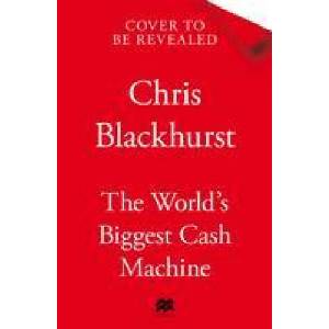 The World's Biggest Cash Machine | Chris Blackhurst (ISBN: 9781035011186)