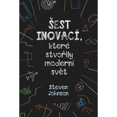 Šest inovací, které stvořily moderní svět