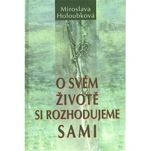 O svém životě si rozhodujeme sami - Miroslava Holoubková