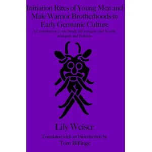 Initiation Rites of Young Men and Male Warrior Brotherhoods in Early Germanic Culture (ISBN: 9781968394066)