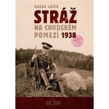 Stráž na chodském pomezí 1938 - Radan Lášek