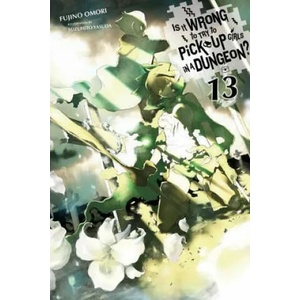 Is It Wrong to Try to Pick Up Girls in a Dungeon? , Vol. 13 (ISBN: 9781975328191)