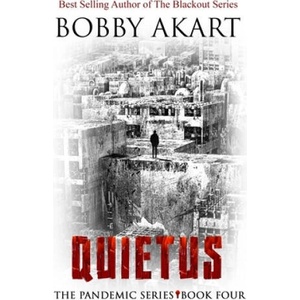 Pandemic: Quietus: A Post-Apocalyptic Medical Thriller Fiction Series | Bobby Akart (ISBN: 9781974433896)