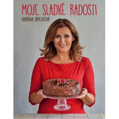 Moje sladké radosti - Brychtová Katarína