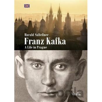 Franz Kafka A Life in Prague - Harald Salfellner