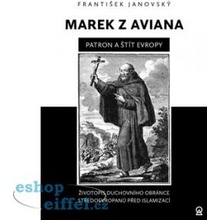 Marek z Aviana patron a štít Evropy - Životopis duchovního obránce Středoevropanů před islamizací