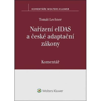 Nařízení eIDAS a české adaptační zákony Komentář - Tomáš Lechner
