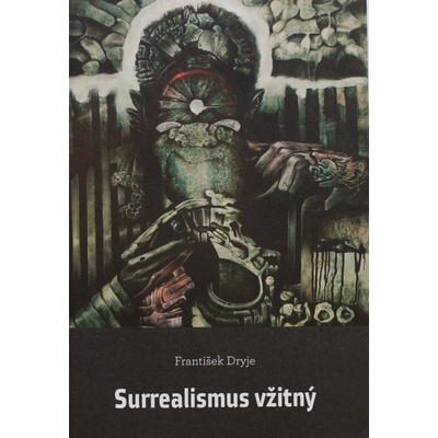 Surrealismus vžitný - František Dryje