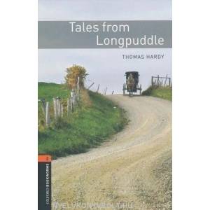 Oxford Bookworms Library: Level 2: : Tales from Longpuddle | Thomas Hardy (ISBN: 9780194790796)
