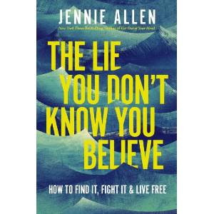 Lie You Don't Know You Believe | Jennie Allen (ISBN: 9781400257256)